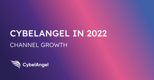 CybelAngel 2022: A Year of Leadership and Channel Growth