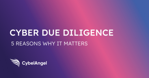 What is Cyber Due Diligence? 5 Reasons Why it Matters