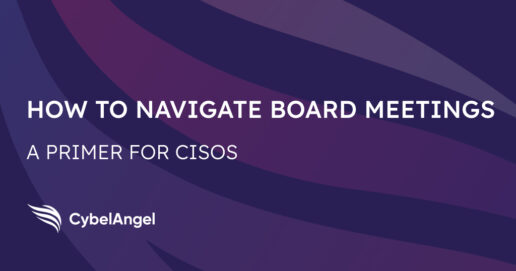 How to Navigate Board Meetings: A Primer for CISOs