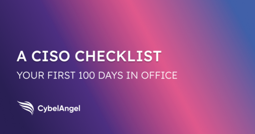 Your First 100 Days on the Job as a CISO [A Free Checklist]