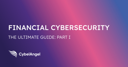 The Ultimate Guide to Financial Services Cybersecurity [Part 1]