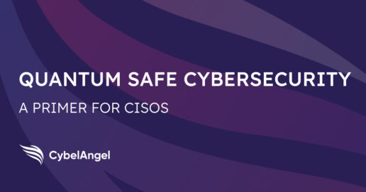 Quantum Safe Cybersecurity: What CISOs Need to Know [2025 Edition]