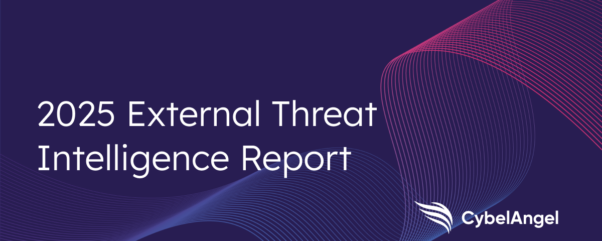 CybelAngel’s 2025 External Threat Intelligence Report is Here