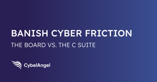 How to Alleviate Cyber Friction Between the Board, CEO, and CISO