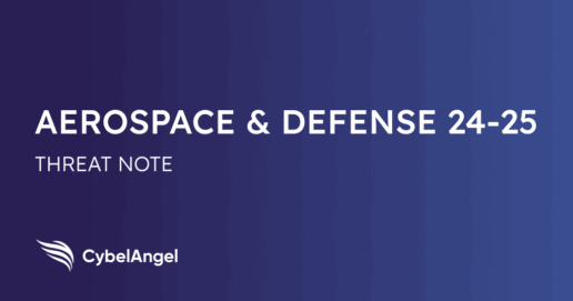 Aerospace & Defense: 2024-2025 Cyber Threat Landscape [Threat Note]